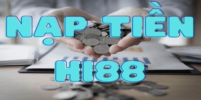 Hướng dẫn nạp tiền Hi88 chuẩn cập nhật mới nhất năm 2024 1 Nạp tiền vào Hi88 qua ngân hàng