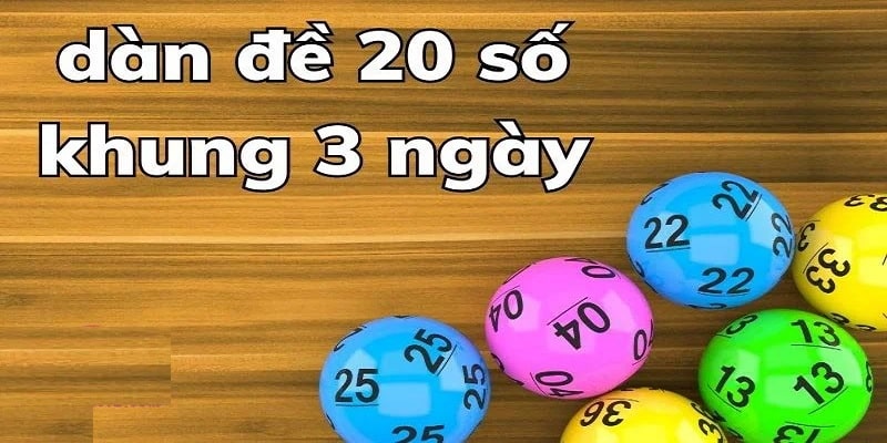 Dàn Đề 20 Số Và Kinh Nghiệm Chơi Cực Chuẩn Dành Cho Bet Thủ 2 Lập dàn 20 số dựa vào cầu chạm khung 3 ngày