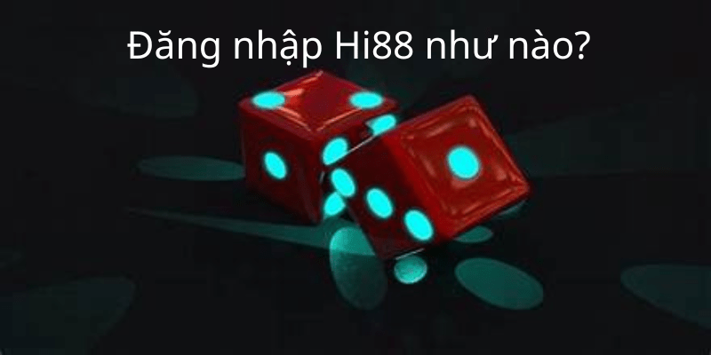 Đăng Nhập Hi88 - Trải nghiệm cá cược tốt nhất 2024 3 Đăng nhập Hi88