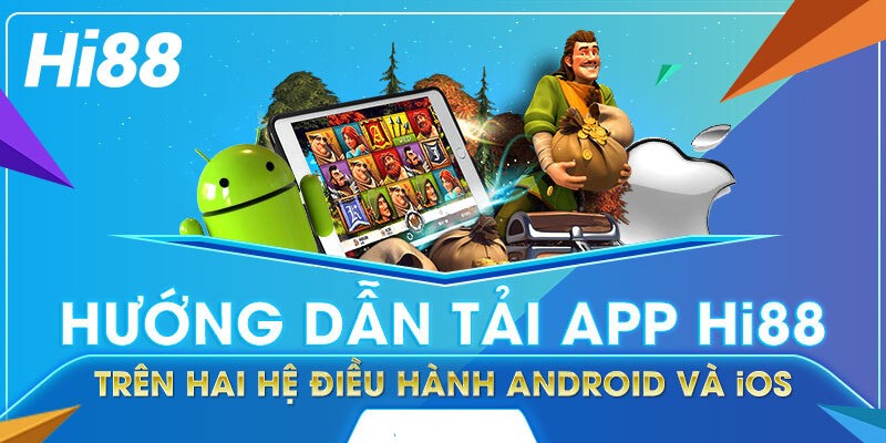Tải App Hi88 - Thiên đường mở ra trước mắt cược thủ 2 Thao tác tải app Hi88 đơn giản