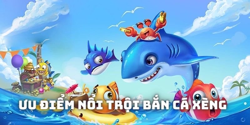 Bắn Cá Xèng – Tựa Game Săn Thưởng Xanh Chín Chất Lượng 3 Game sở hữu nhiều ưu điểm nổi trội so với các thể loại khác