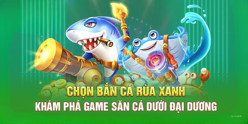 Bắn Cá Rùa Xanh - Trải Nghiệm Trò Chơi Làm Mưa Làm Gió Hiện Nay 1 Tìm hiểu sơ lược về trò chơi bắn cá rùa xanh