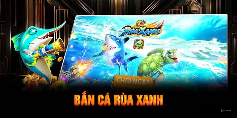 Bắn Cá Rùa Xanh - Trải Nghiệm Trò Chơi Làm Mưa Làm Gió Hiện Nay 4 Kinh nghiệm bắn cá rùa xanh từ cao thủ siêu dễ dàng