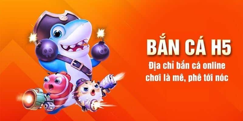 Bắn Cá H5 - Khám Phá Đại Dương Hấp Dẫn Săn Tiền Khủng 4 Thủ thuật bắn cá H5 dễ dàng chiến thắng vang dội