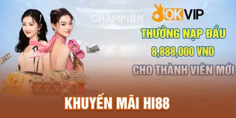 Khuyến Mãi Thưởng Nạp Đầu Hấp Dẫn Dành Cho Tân Thủ Hi88 1 Khuyến mãi thưởng nạp đầu dành cho tân hội viên tại nhà cái